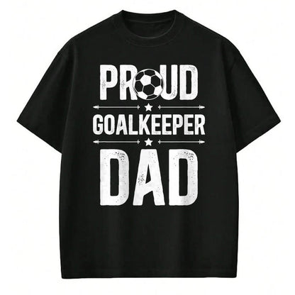 Gift for Dad Shirt, Funny Dad Unisex T-Shirt/Hoodie/Sweatshirt HLT00 – Proud Soccer Goalkeeper Dad Of A Soccer Goalie Father T-Shirt