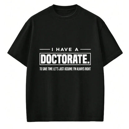 Best Doctor Shirt, Funny Doctor UnisexT-Shirt/Hoodie/Sweatshirt HLT00 - I Have A Doctorate Funny Doctoral Degree Graduation PhD T-Shirt Small