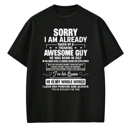 Best Wife Shirt, Wife and Husband Unisex T-Shirt/Hoodie/Sweatshirt HLT00 - I Am Already Taken By A Awesome Guy He Was Born In July T-Shirt
