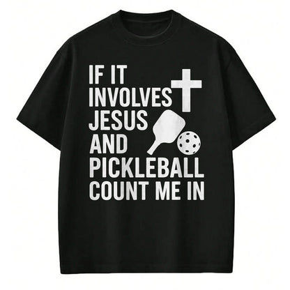 Funny Pickleball Shirt, Pickleball Lover Unisex T-Shirt/Hoodie/Sweatshirt HLT00 - If It Involves Jesus And Pickleball - Pickleballers T-Shirt