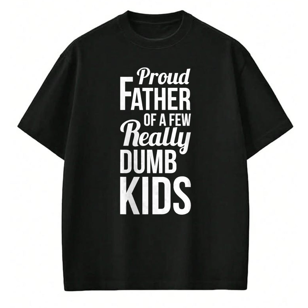 Gift for Dad Shirt, Funny Dad Unisex T-Shirt/Hoodie/Sweatshirt HLT00 – Proud Father of a Few Really Dumb Kids Dad T-Shirt
