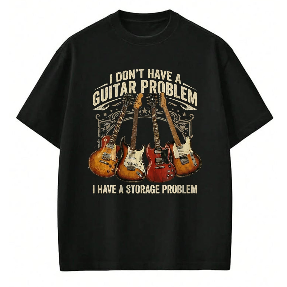 Guitar Lover Shirt, Funny Guitar UnisexT-Shirt/Hoodie/Sweatshirt HLT00 - No I Don_t Have A Guitar Problem I Have A Storage Problem T-Shirt