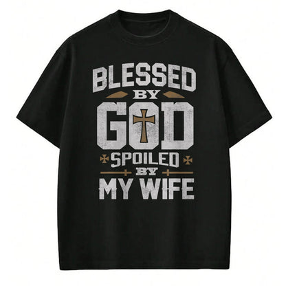 Best Wife Shirt, Wife and Husband Unisex T-Shirt/Hoodie/Sweatshirt HLT00 - Gift for wife T shirt, spoiled wife   Blessed By God Spoiled By My Wife Shirt Funny Husband Men T-Sh