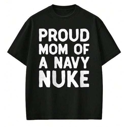 Gift for Mom Shirt, Funny Mom Unisex T-Shirt/Hoodie/Sweatshirt HLT00 - Proud Mom Of A Navy Nuke T-shirt