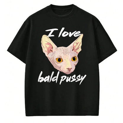 Cat Love Shirt, Funny Cat Lover Gift UnisexT-Shirt/Hoodie/Sweatshirt HLT00 - I Love Bald Pussy Adult Humor Dirty Pun Joke T-Shirt