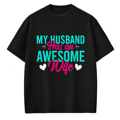 Best Wife Shirt, Wife and Husband Unisex T-Shirt/Hoodie/Sweatshirt HLT00 - My Husband has an awesome Wife T-Shirt (1)