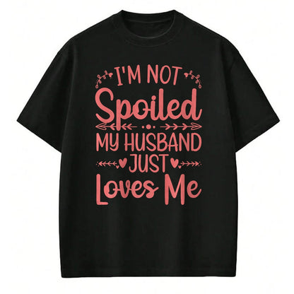 Best Wife Shirt, Wife and Husband Unisex T-Shirt/Hoodie/Sweatshirt HLT00 - Gift for wife T shirt, spoiled wife   Funny Spoiled Wife Art For Women Girls Husband Spoiled Wife Pr (13)