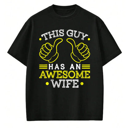 Best Wife Shirt, Wife and Husband Unisex T-Shirt/Hoodie/Sweatshirt HLT00 - This Guy Has An Awesome Wife Gift For Husband Funny Gift T-Shirt (1)