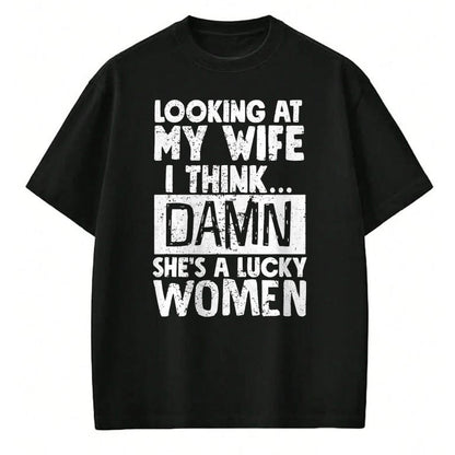 Best Wife Shirt, Wife and Husband Unisex T-Shirt/Hoodie/Sweatshirt HLT00 - Gift for wife T shirt, lucky wife   Looking At My Wife I Think Damn She Is A Lucky Woman Married T-S (1)