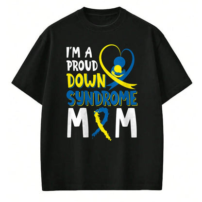 Gift for Mom Shirt, Funny Mom Unisex T-Shirt/Hoodie/Sweatshirt HLT00 - I'm A Proud Down Syndrome Mom Gift 21 March Support Kids T-Shirt