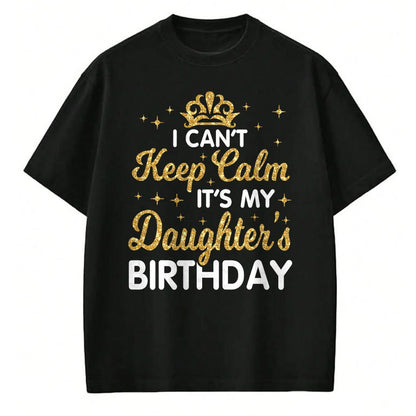 Gift for Mom Shirt, Funny Mom Unisex T-Shirt/Hoodie/Sweatshirt HLT00 - I Can't Keep Calm It_s My Mom_s Birthday T-Shirt