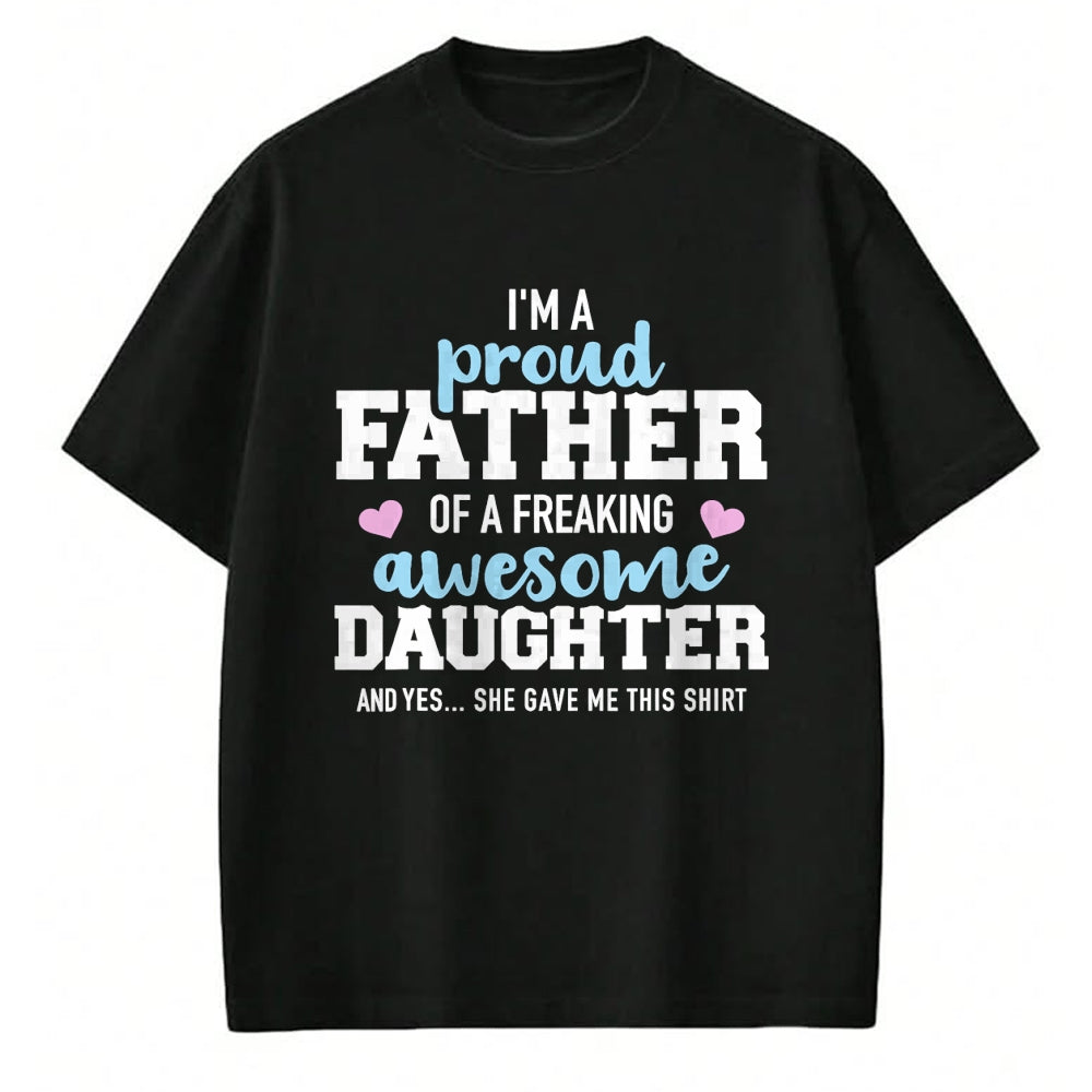 Gift for Dad Shirt, Funny Dad Unisex T-Shirt/Hoodie/Sweatshirt HLT00 – Proud father of a freaking awesome daughter T-Shirt