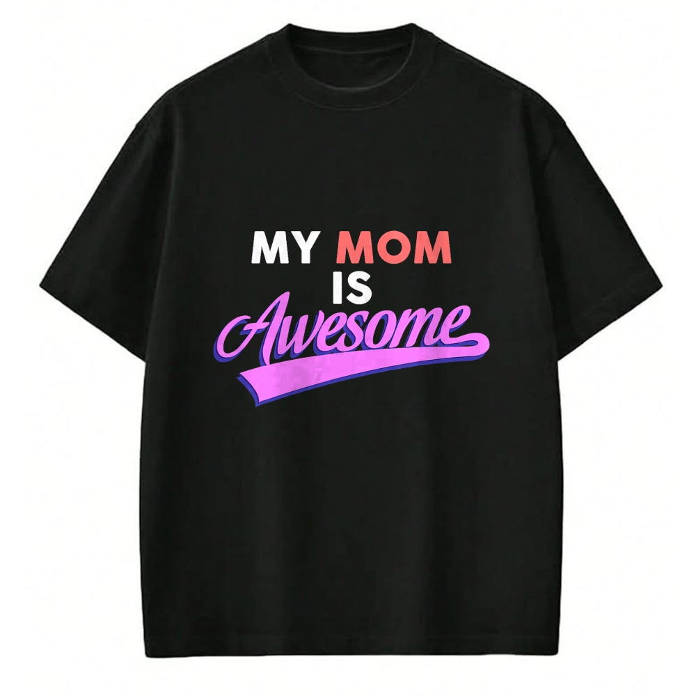 Gift for Mom Shirt, Funny Mom Unisex T-Shirt/Hoodie/Sweatshirt HLT00 - My Mom Is Awesome T-shirt, Mothers Day, Love, by Zany Brainy