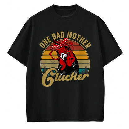 Gift for Mom Shirt, Funny Mom Unisex T-Shirt/Hoodie/Sweatshirt HLT00 - Funny Chicken-Shirt One Bad Mother Clucker Mom Day Hen Women T-Shirt