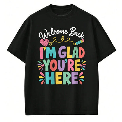 Best Student Shirt, Funny Back To School UnisexT-Shirt/Hoodie/Sweatshirt HLT00 - Welcome Back I_m Glad You_re Here Back to School Teacher T-Shirt (1)