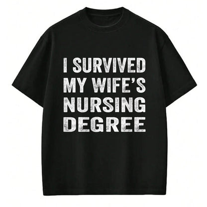 Funny Nurse Shirt, Nurse Unisex T-Shirt/Hoodie/Sweatshirt HLT00 -I survived My Wife's Nursing Degree Shirt Nursing RN LPN CNA T-Shirt