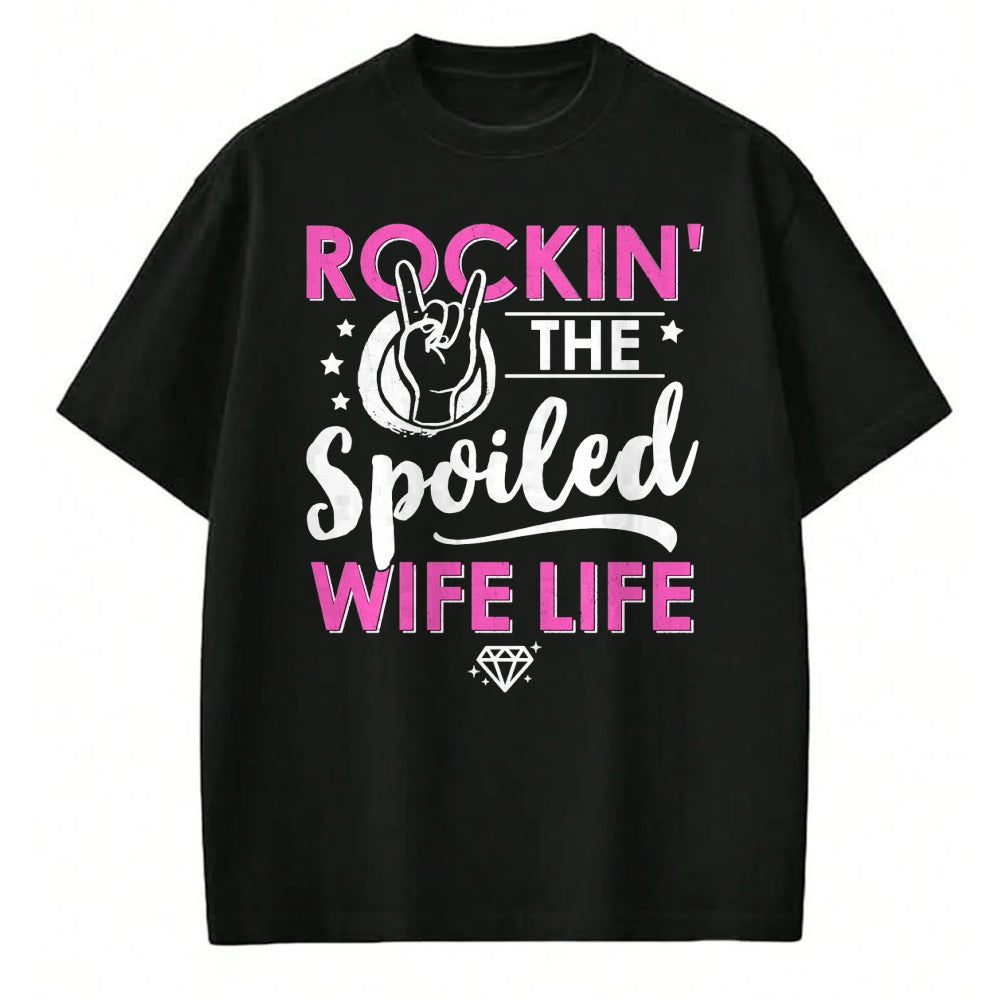 Best Wife Shirt, Wife and Husband Unisex T-Shirt/Hoodie/Sweatshirt HLT00 - Gift for wife T shirt, spoiled wife   Rockin' The Spoiled Wife Life - Mom Housewife Bride Funny Swea