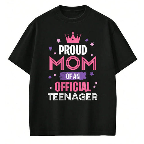 Gift for Mom Shirt, Funny Mom Unisex T-Shirt/Hoodie/Sweatshirt HLT00 - Proud Mom of An Official Teenager 13th Official Birthday T-Shirt