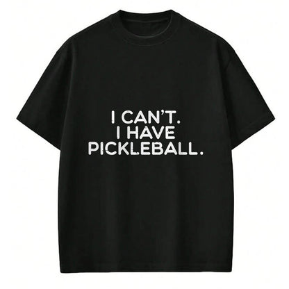 Funny Pickleball Shirt, Pickleball Lover Unisex T-Shirt/Hoodie/Sweatshirt HLT00 - I Cant Have Pickle Ball Pickleball Sport Women Men Kid Youth T-Shirt