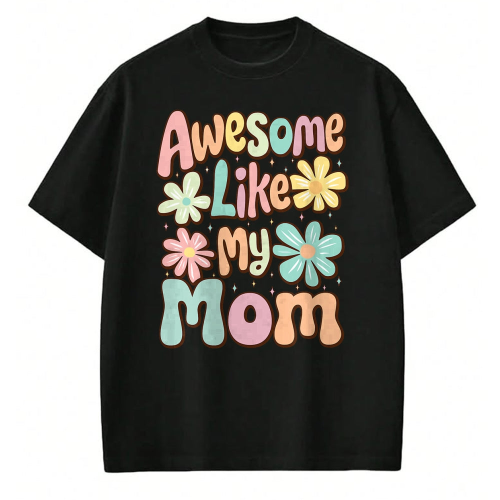 Gift for Mom Shirt, Funny Mom Unisex T-Shirt/Hoodie/Sweatshirt HLT00 - awesome like my mom matching mothers day family kids Tie Dye T-Shirt