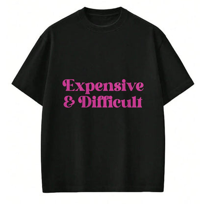 Best Wife Shirt, Wife and Husband Unisex T-Shirt/Hoodie/Sweatshirt HLT00 - Expensive & Difficult Funny Spoiled Self Entitled Brat Girl T-Shirt