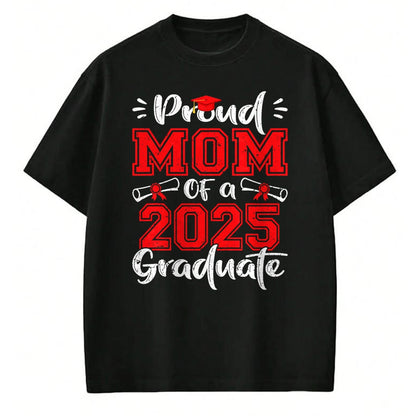 Gift for Mom Shirt, Funny Mom Unisex T-Shirt/Hoodie/Sweatshirt HLT00 - Mom Senior 2025 Proud Mom Of A Class Of 2025 Graduate T-Shirt