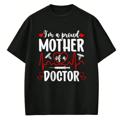 Best Doctor Shirt, Funny Doctor UnisexT-Shirt/Hoodie/Sweatshirt HLT00 - I'm A Proud Mother of A Doctor Mom Doctor Mama T-Shirt