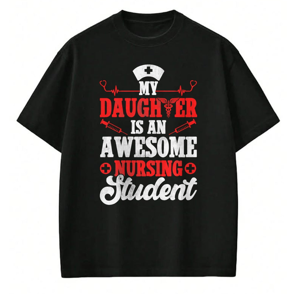 Funny Nurse Shirt, Nurse Unisex T-Shirt/Hoodie/Sweatshirt HLT00 - My Daughter Is An Awesome Nursing Student - Nurse Daughter T-Shirt