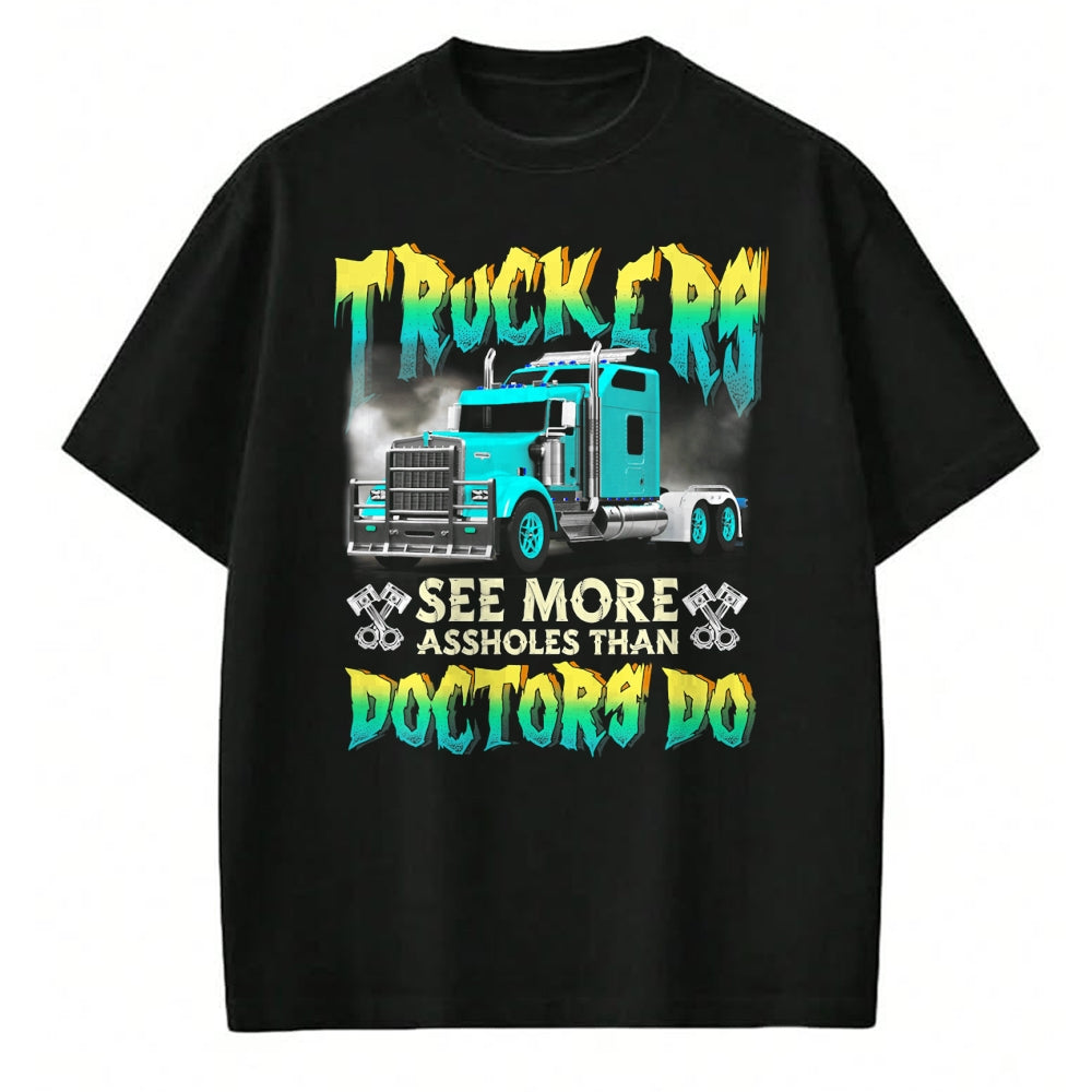 Best Truck Driver Life Shirt, Funny Trucker UnisexT-Shirt/Hoodie/Sweatshirt HLT00 - Trucker See More-Assholes Than Doctors Do Truck Driver T-Shirt