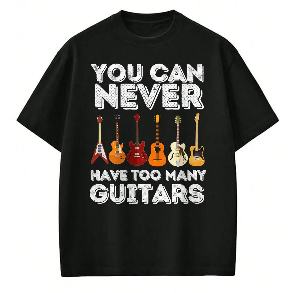 Guitar Lover Shirt, Funny Guitar UnisexT-Shirt/Hoodie/Sweatshirt HLT00 - You Can Never Have Too Many Guitars - Funny Guitar Lover T-Shirt