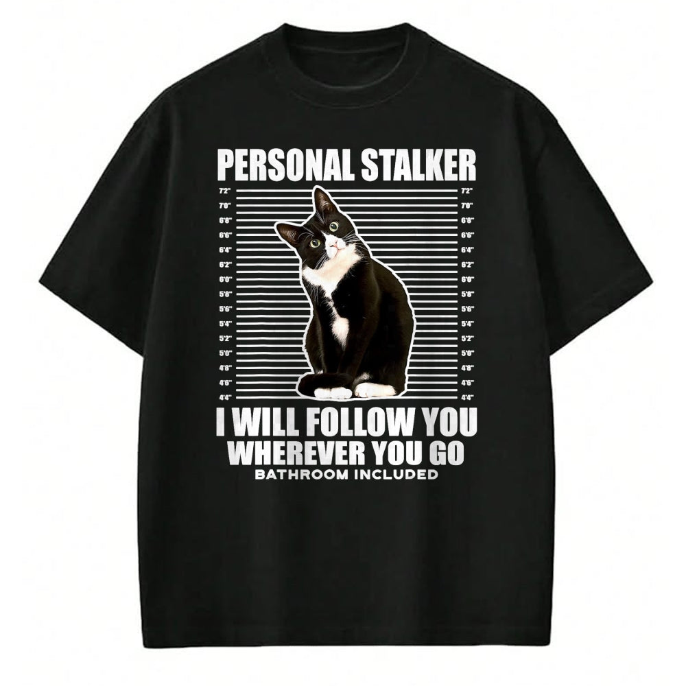 Cat Love Shirt, Funny Cat Lover Gift UnisexT-Shirt/Hoodie/Sweatshirt HLT00 - Tuxedo Cat Personal Stalker Funny Cat Kitten Lovers Gift T-Shirt