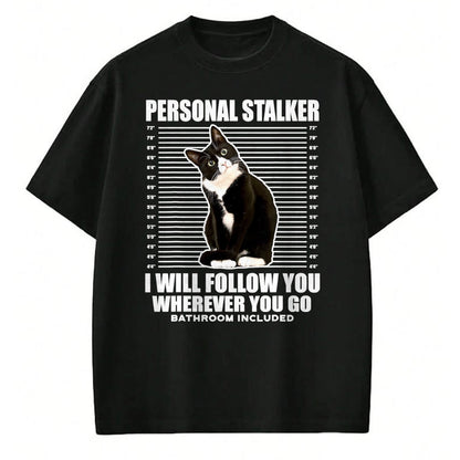 Cat Love Shirt, Funny Cat Lover Gift UnisexT-Shirt/Hoodie/Sweatshirt HLT00 - Tuxedo Cat Personal Stalker Funny Cat Kitten Lovers Gift T-Shirt