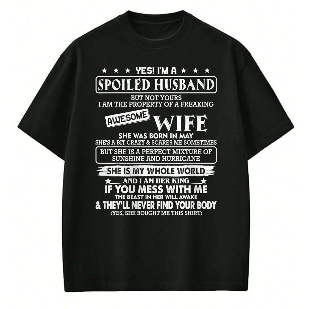 Best Husband Shirt, Wife and Husband Unisex T-Shirt/Hoodie/Sweatshirt HLT00 - I_m a spoiled husband awesome wife SHE WAS BORN IN MAY T-Shirt