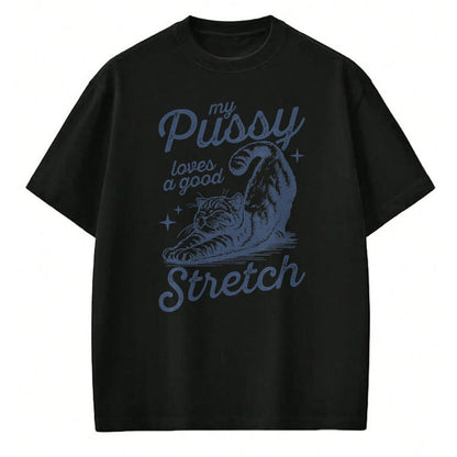 Cat Love Shirt, Funny Cat Lover Gift UnisexT-Shirt/Hoodie/Sweatshirt HLT00 - My Pussy Loves A Good Stretch Funny Meme T-Shirt