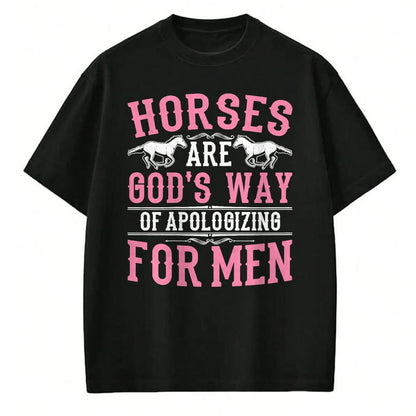 Best Horse Lover Shirt , Funny Horse UnisexT-Shirt/Hoodie/Sweatshirt HLT00 - Horses are God_s Way of Apologizing for Men Funny Horse Girl T-Shirt
