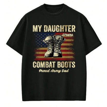 Gift for Dad Shirt, Funny Dad Unisex T-Shirt/Hoodie/Sweatshirt HLT00 – My Daughter Wears Combat Boots Proud Army Dad Veteran Day T-Shirt