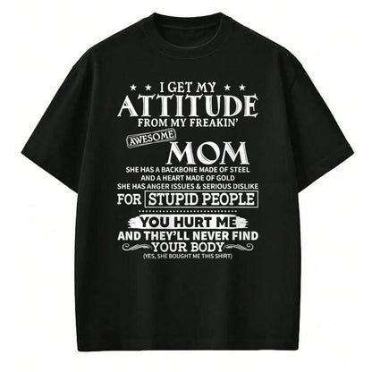 Gift for Mom Shirt, Funny Mom Unisex T-Shirt/Hoodie/Sweatshirt HLT00 - I get my attitude from my freaking awesome mom has backbone T-Shirt