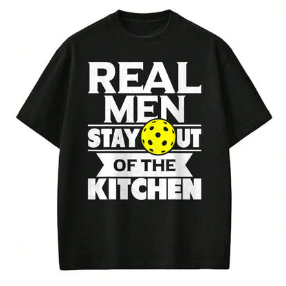 Funny Pickleball Shirt, Pickleball Lover Unisex T-Shirt/Hoodie/Sweatshirt HLT00 - Real Men Stay Out of The Kitchen Funny Pickleball Paddleball T-Shirt