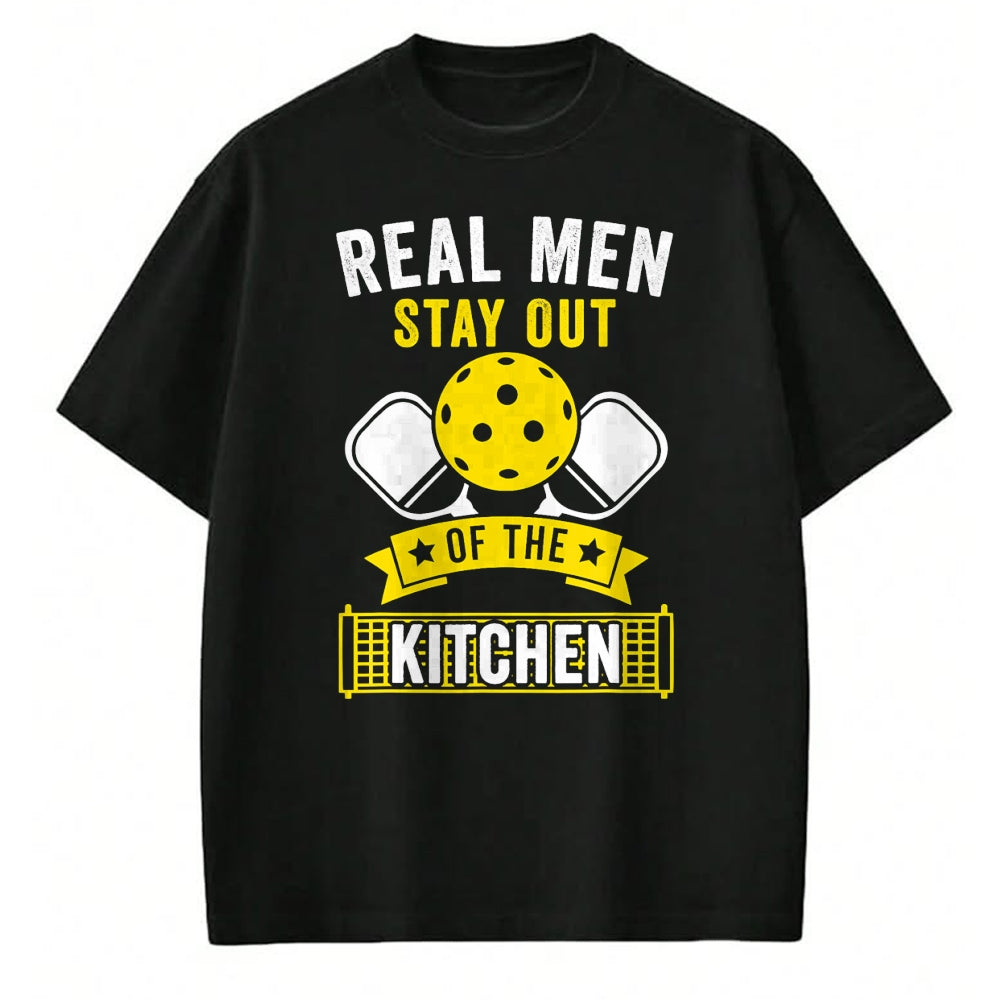 Funny Pickleball Shirt, Pickleball Lover Unisex T-Shirt/Hoodie/Sweatshirt HLT00 - Real Men Stay Out of the Kitchen Funny Pickleball T-Shirt