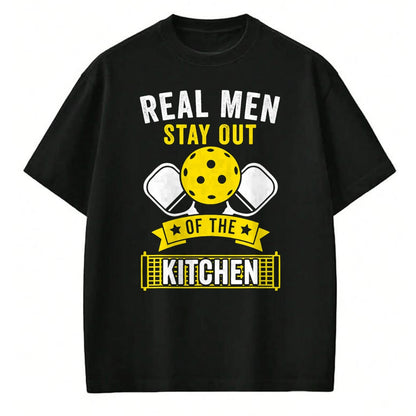 Funny Pickleball Shirt, Pickleball Lover Unisex T-Shirt/Hoodie/Sweatshirt HLT00 - Real Men Stay Out of the Kitchen Funny Pickleball T-Shirt