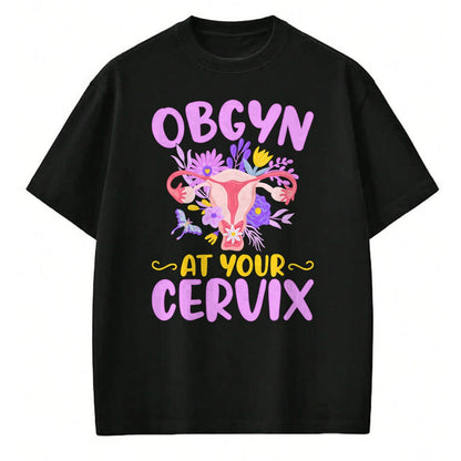 Best Doctor Shirt, Funny Doctor UnisexT-Shirt/Hoodie/Sweatshirt HLT00 - Ob-GYN at Your Cervix Funny GYNO Doctors Gynecologist Gifts T-Shirt