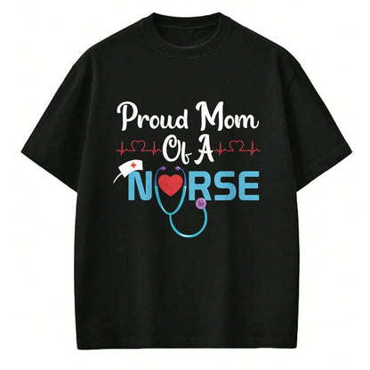 Gift for Mom Shirt, Funny Mom Unisex T-Shirt/Hoodie/Sweatshirt HLT00 - Nurse Proud Mom Of A Nurse T-Shirt