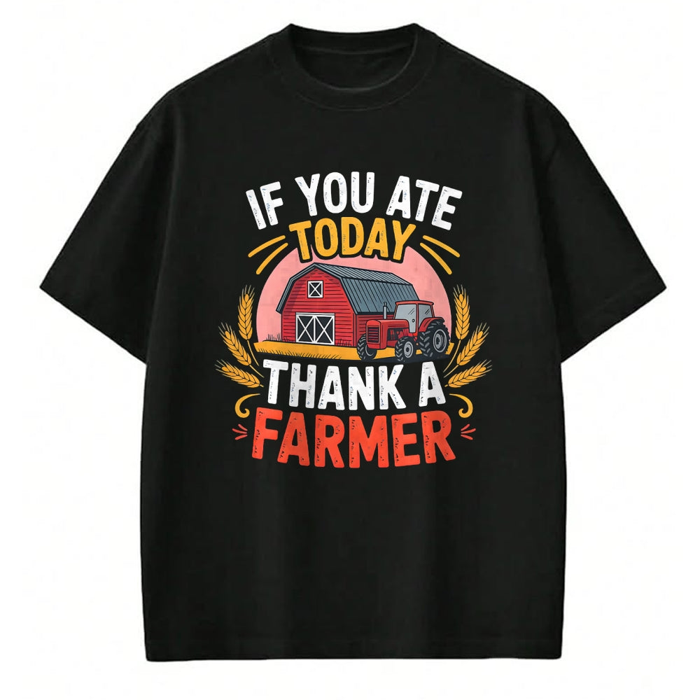 Best Farmer Life Shirt, Funny Farmer UnisexT-Shirt/Hoodie/Sweatshirt HLT00 - If You Ate Today Thank a Farmer Shirt Farmer Gifts Farmer T-Shirt