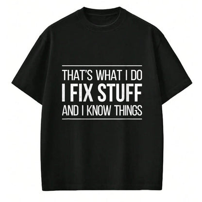 Best Mechanic Life Shirt, Funny Mechanic UnisexT-Shirt/Hoodie/Sweatshirt HLT00 - That's What I Do - I Fix Stuff and I Know Things - T-Shirt