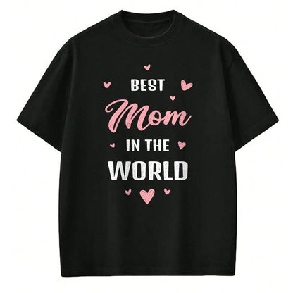 Gift for Mom Shirt, Funny Mom Unisex T-Shirt/Hoodie/Sweatshirt HLT00 - Best Mom in the World Best Mom Ever Mothers Day Design T-Shirt