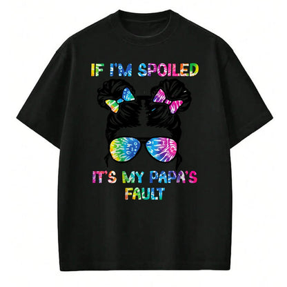 Best Wife Shirt, Wife and Husband Unisex T-Shirt/Hoodie/Sweatshirt HLT00 - If I'm Spoiled It's My Papa's Fault - Papa's Spoiled Girl T-Shirt (1)