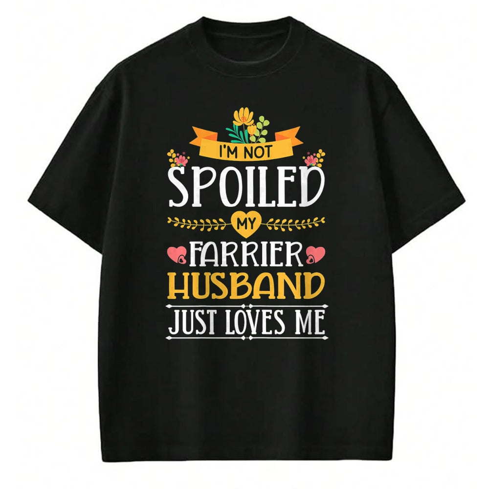 Best Wife Shirt, Wife and Husband Unisex T-Shirt/Hoodie/Sweatshirt HLT00 - Gift for wife T shirt, spoiled wife   Womens I'm Not Spoiled My Farrier Husband Just Loves Me Wife T