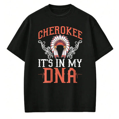 Native American T-Shirts, Vintage Native American Unisex T-Shirt/Hoodie/Sweatshirt HLT00 - Cherokee My DNA Native Americans Design