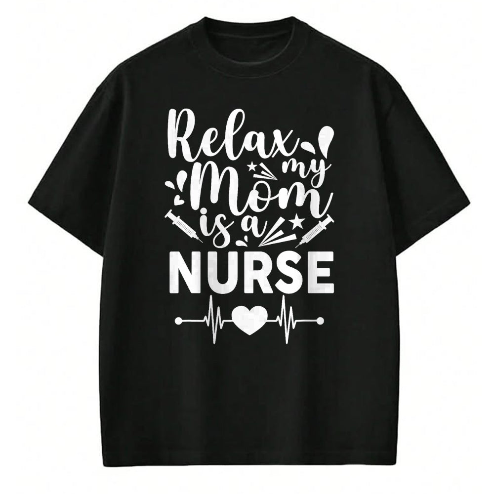 Funny Nurse Shirt, Nurse Unisex T-Shirt/Hoodie/Sweatshirt HLT00 - Relax My Mom Is a Nurse Mothers Day Nurse Toddler Mom Outfit T-Shirt
