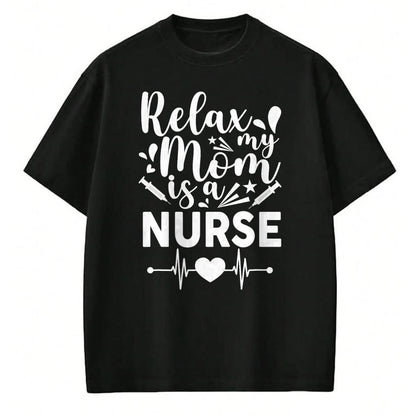 Funny Nurse Shirt, Nurse Unisex T-Shirt/Hoodie/Sweatshirt HLT00 - Relax My Mom Is a Nurse Mothers Day Nurse Toddler Mom Outfit T-Shirt